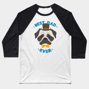Best Dad Ever | Pug Dog Daddy | Fur Parents | Dog Dad Gifts | Fathers Day Gifts | Dog Lover Gifts Baseball T-Shirt